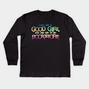 Call me a good girl and take me to the bookstore gradiant Kids Long Sleeve T-Shirt